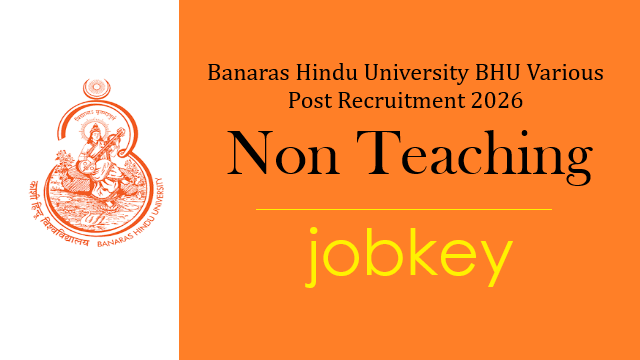BHU Non Teaching Various Post Online Form 2026-jobkey